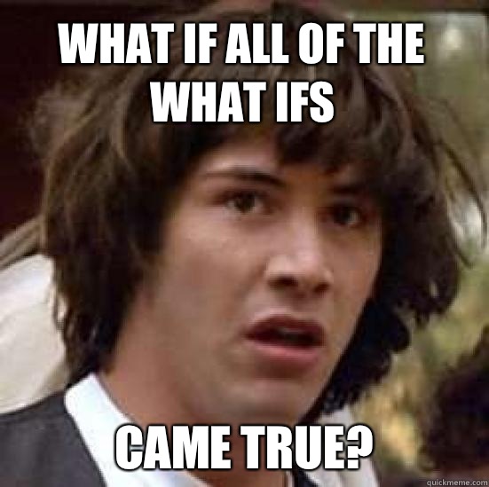 what if all of the what ifs Came true?  conspiracy keanu