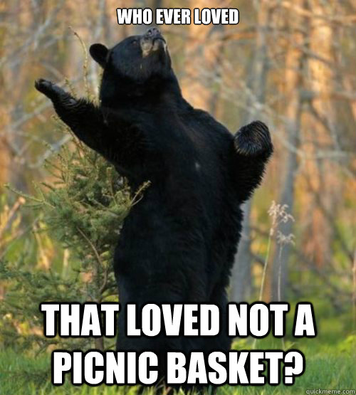 who ever loved that loved not a picnic basket? - who ever loved that loved not a picnic basket?  Shakesbear