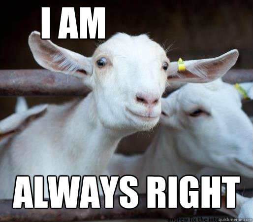 I am Always Right  Right Goat