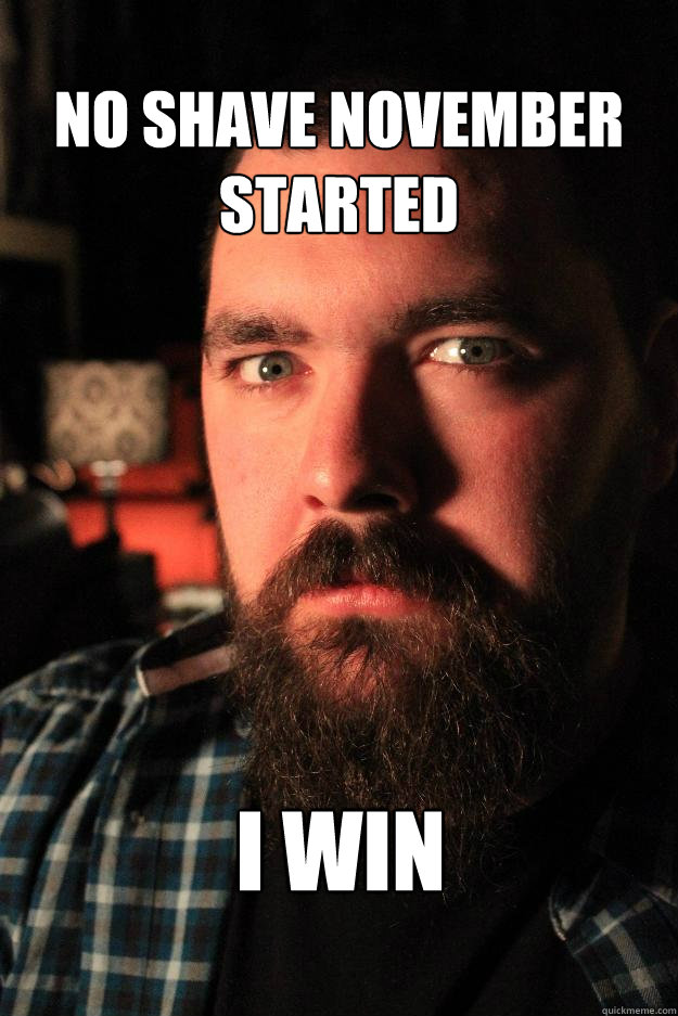No Shave november started I win  Dating Site Murderer