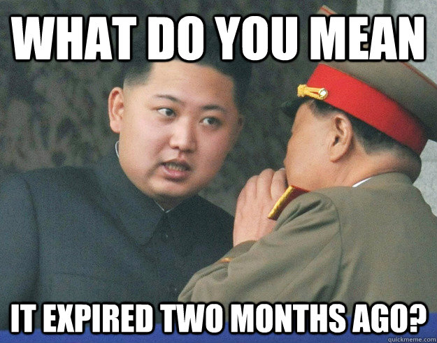 What do you mean it expired two months ago?  Hungry Kim Jong Un