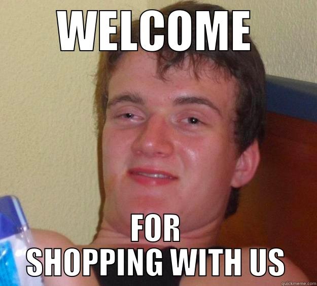 WELCOME FOR SHOPPING WITH US 10 Guy