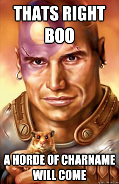 Thats Right Boo A horde of CHARNAME will come  Minsc