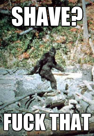 Shave? fuck that  