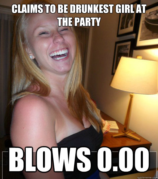claims to be Drunkest girl at the party blows 0.00  
