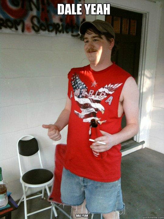DALE YEAH dale yeah  Redneck Randal