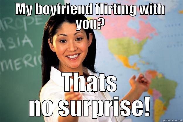 Swagger Jagger - MY BOYFRIEND FLIRTING WITH YOU? THATS NO SURPRISE! Unhelpful High School Teacher