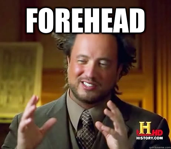 Forehead  - Forehead   Ancient Aliens