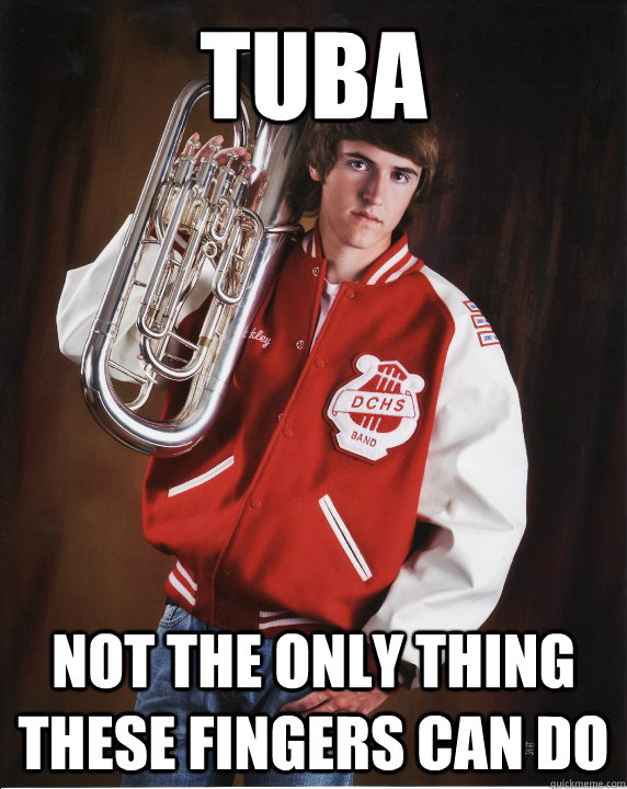 tuba not the only thing these fingers can do  