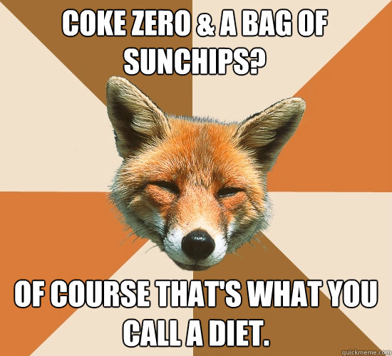 Coke Zero & A Bag of SunChips? Of course that's what you call a diet.   Condescending Fox
