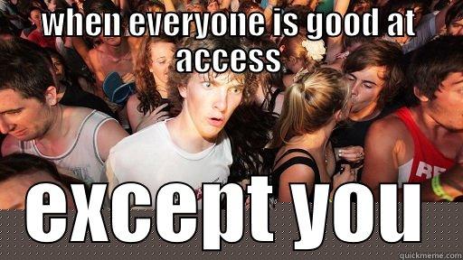 WHEN EVERYONE IS GOOD AT ACCESS EXCEPT YOU Sudden Clarity Clarence