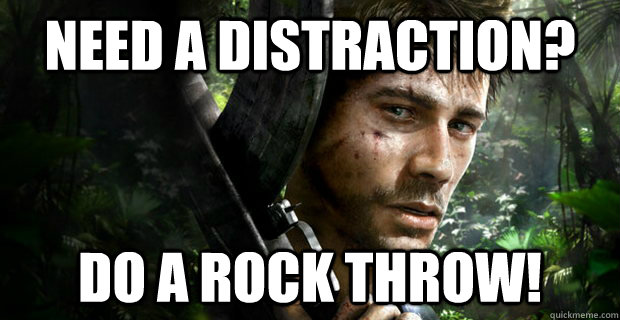 Need a distraction? Do a rock throw! - Need a distraction? Do a rock throw!  Far Cry 3 Logic