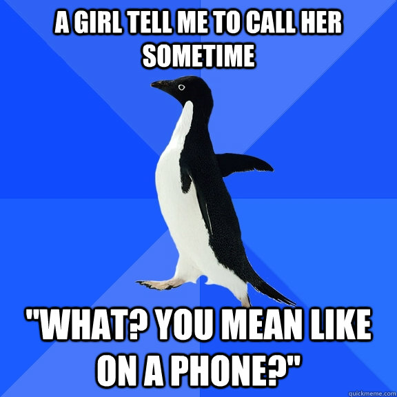 A girl tell me to call her sometime 