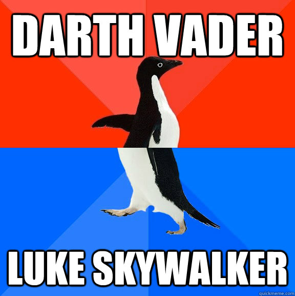 Darth vader luke skywalker  Socially Awesome Awkward Penguin