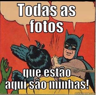 TODAS AS FOTOS QUE ESTÃO AQUI SÃO MINHAS! Slappin Batman