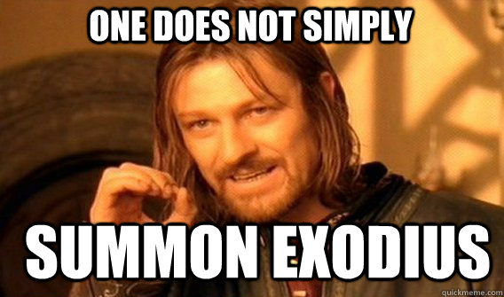 One does not simply summon exodius  Boromir