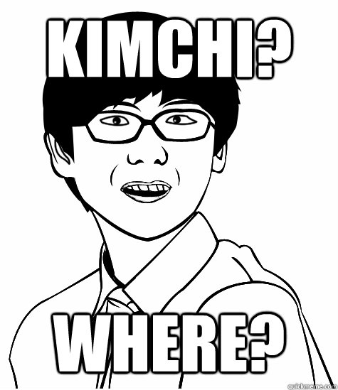 Kimchi? WHERE? - Kimchi? WHERE?  Excited Korean Lad