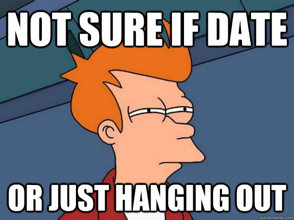 Not sure if date or just hanging out  Futurama Fry