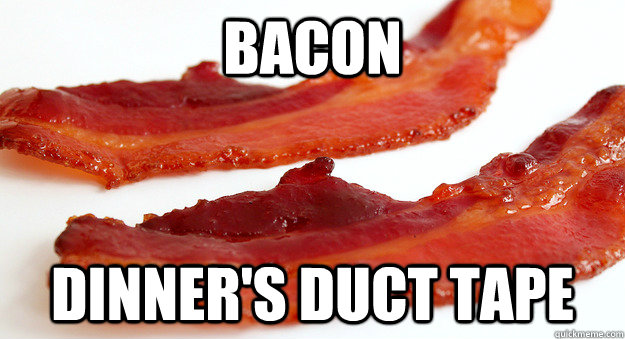 BACON dinner's duct tape  
