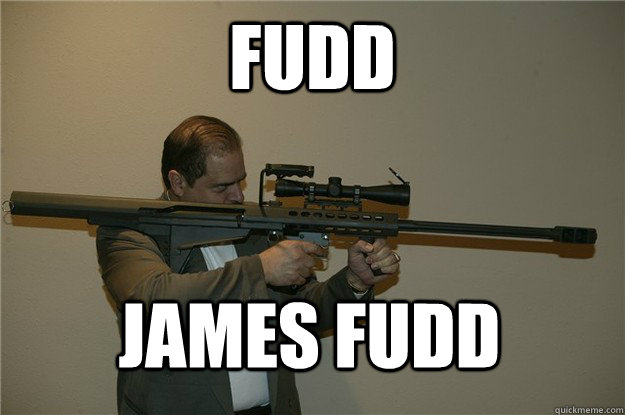 FUDD JAMES FUDD  Gun Fudd