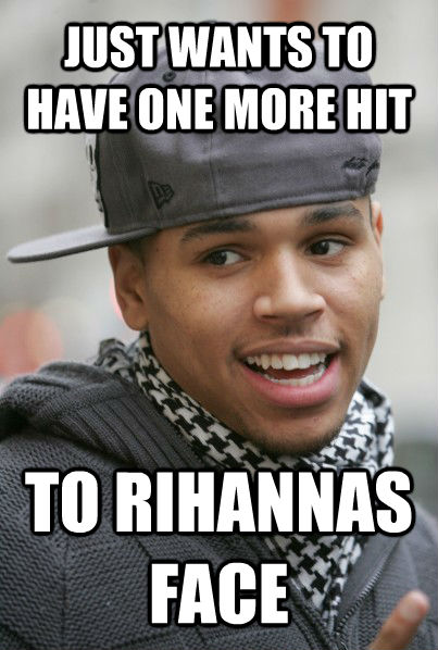 JUST WANTS TO HAVE ONE MORE HIT TO RIHANNAS FACE  Scumbag Chris Brown