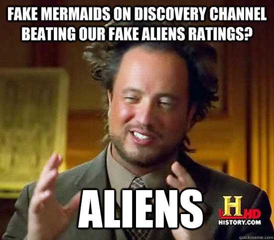 FAKE MERMAIDS ON DISCOVERY CHANNEL BEATING OUR FAKE ALIENS RATINGS?  Aliens  Ancient Aliens