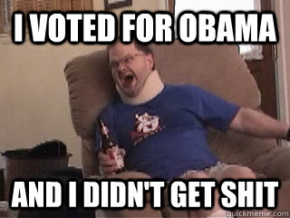 I voted for Obama And I didn't get shit  Tourettes Guy