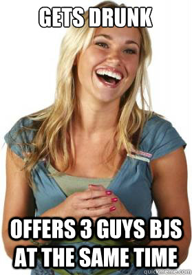 Gets drunk offers 3 guys bjs at the same time  Friend Zone Fiona