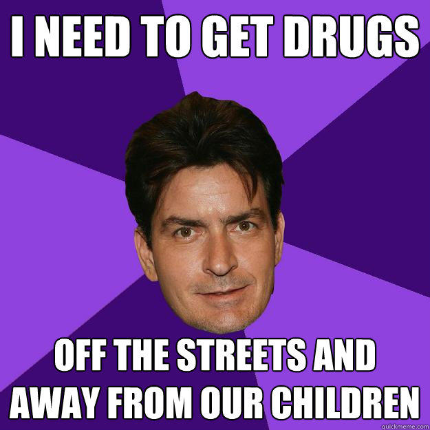 i need to get drugs off the streets and away from our children  Clean Sheen