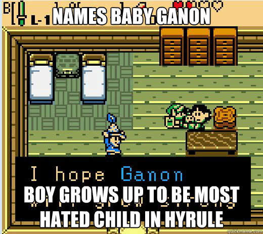 Names baby Ganon Boy grows up to be most hated child in Hyrule - Names baby Ganon Boy grows up to be most hated child in Hyrule  Scumbag Link