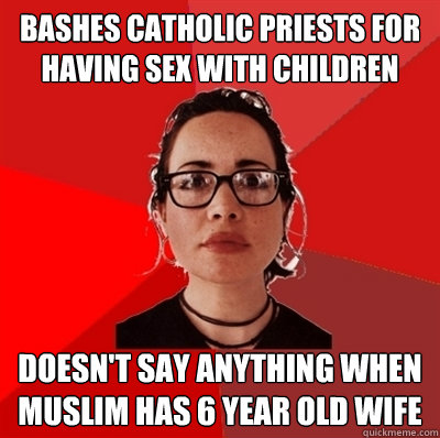 Bashes catholic priests for having sex with children  doesn't say anything when muslim has 6 year old wife  Liberal Douche Garofalo