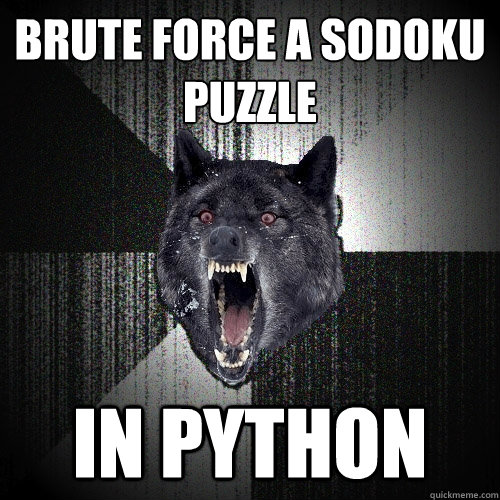 brute force a sodoku puzzle in python  Insanity Wolf