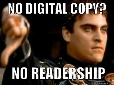    NO DIGITAL COPY?         NO READERSHIP   Downvoting Roman