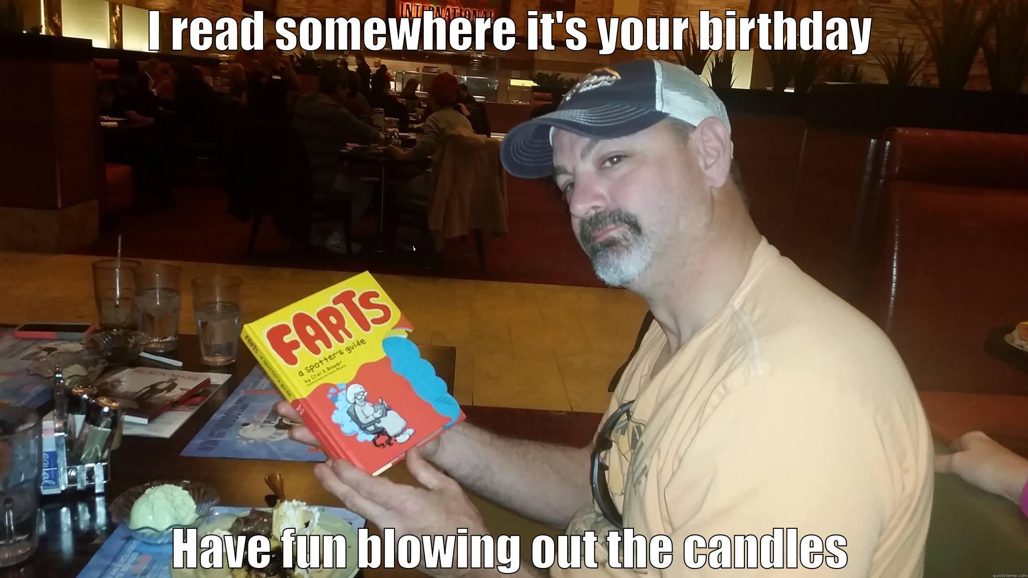Birthday Farts - I READ SOMEWHERE IT'S YOUR BIRTHDAY HAVE FUN BLOWING OUT THE CANDLES Misc