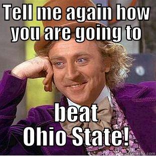 TELL ME AGAIN HOW YOU ARE GOING TO BEAT OHIO STATE! Condescending Wonka