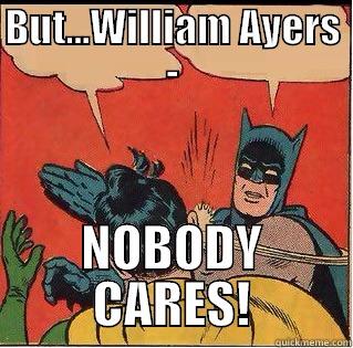RADICAL ASSOCIATIONS! - BUT...WILLIAM AYERS - NOBODY CARES! Slappin Batman