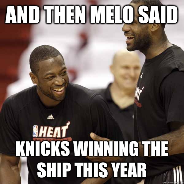 and then Melo said Knicks winning the ship this year - and then Melo said Knicks winning the ship this year  lebron and wade laughing