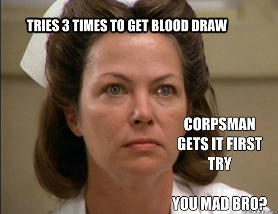 tries 3 times to get blood draw corpsman gets it first try

you mad bro? - tries 3 times to get blood draw corpsman gets it first try

you mad bro?  Misc