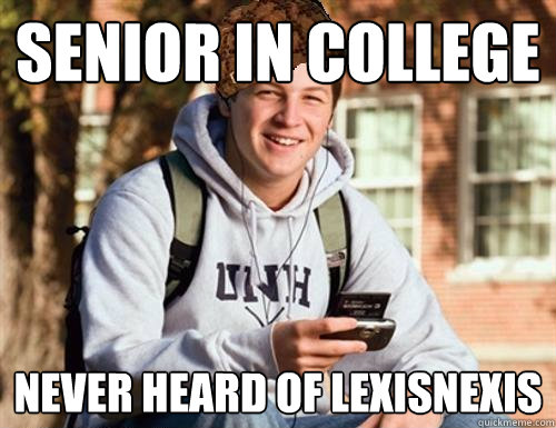 Senior in college never heard of lexisnexis  College Freshman