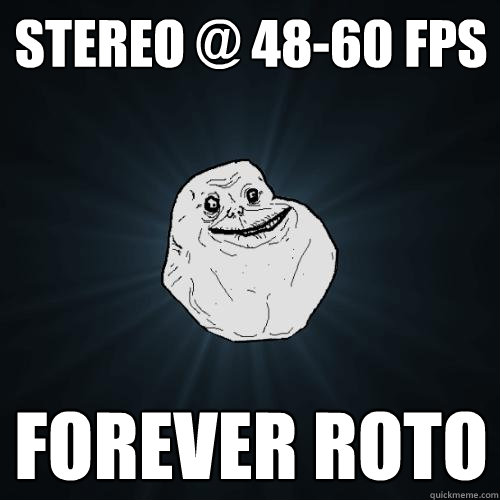 STEREO @ 48-60 FPS FOREVER ROTO  Forever Alone
