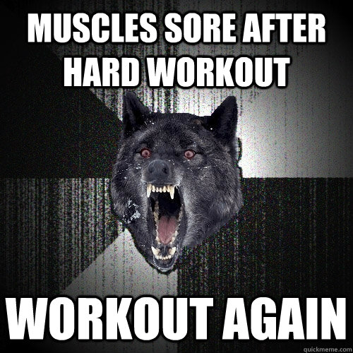 Muscles sore after hard workout workout again - Muscles sore after hard workout workout again  Insanity Wolf