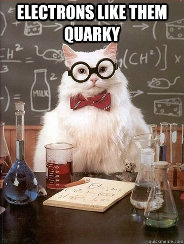 Electrons like them quarky   Chemistry Cat