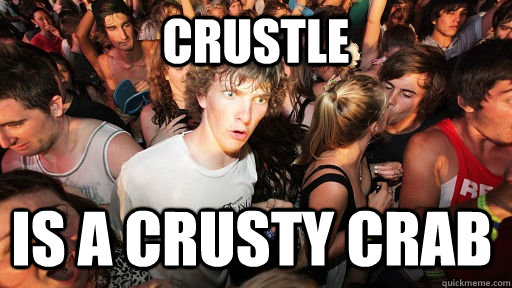 Crustle Is a crusty crab  Sudden Clarity Clarence