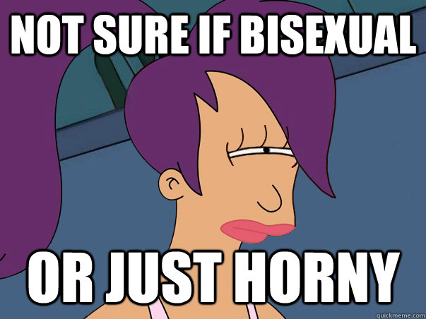 Not sure if bisexual or just horny  Leela Futurama