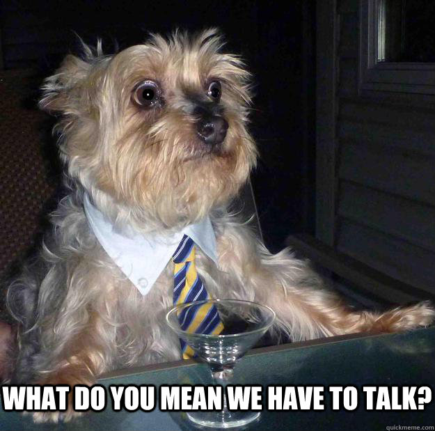 What do you mean we have to talk? - What do you mean we have to talk?  Misc