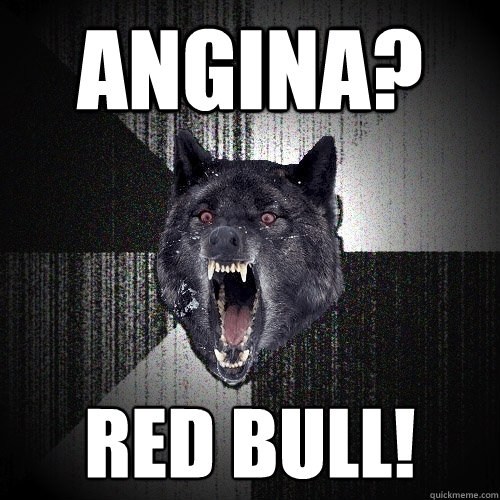 angina? red bull!  Insanity Wolf