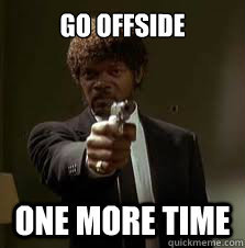 Go Offside One more time  Pulp Fiction meme