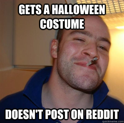 Gets a halloween costume Doesn't post on reddit  GGG plays SC