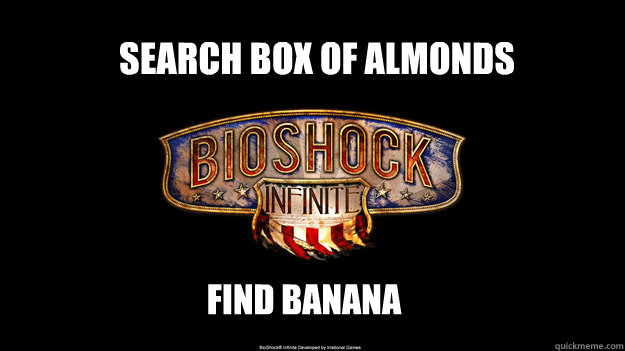 Search box of almonds find banana - Search box of almonds find banana  bioshock wont come out