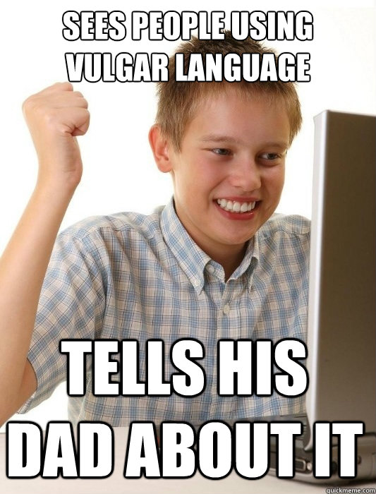 sees people using vulgar language tells his dad about it  First Day on the Internet Kid